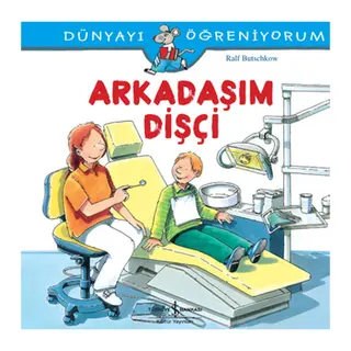 Dünyayı Öğreniyorum - Arkadaşım Dişçi