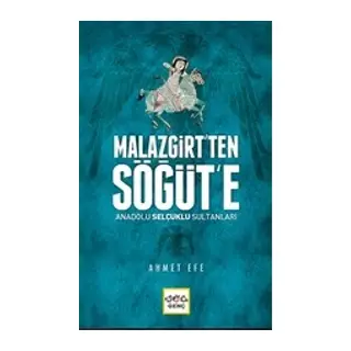 Malazgirt’ten Söğüt’e Anadolu Selçuklu Sultanları