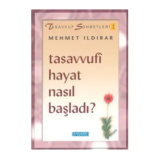 Tasavvufi Hayat Nasıl Başladı? Tasavvuf Sohbetleri 1