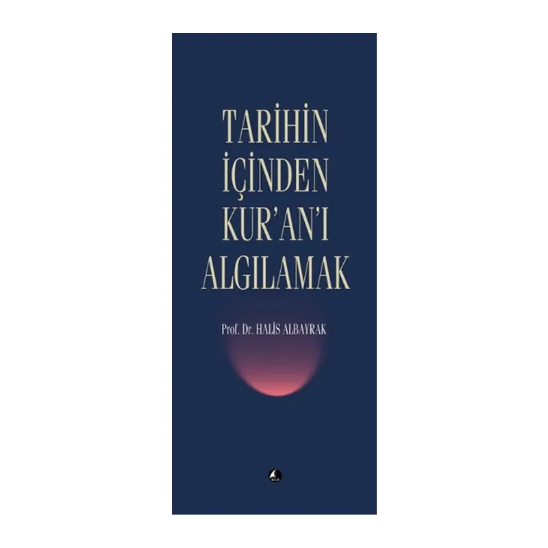 Tarihin İçinden Kur'an'ı Algılamak
