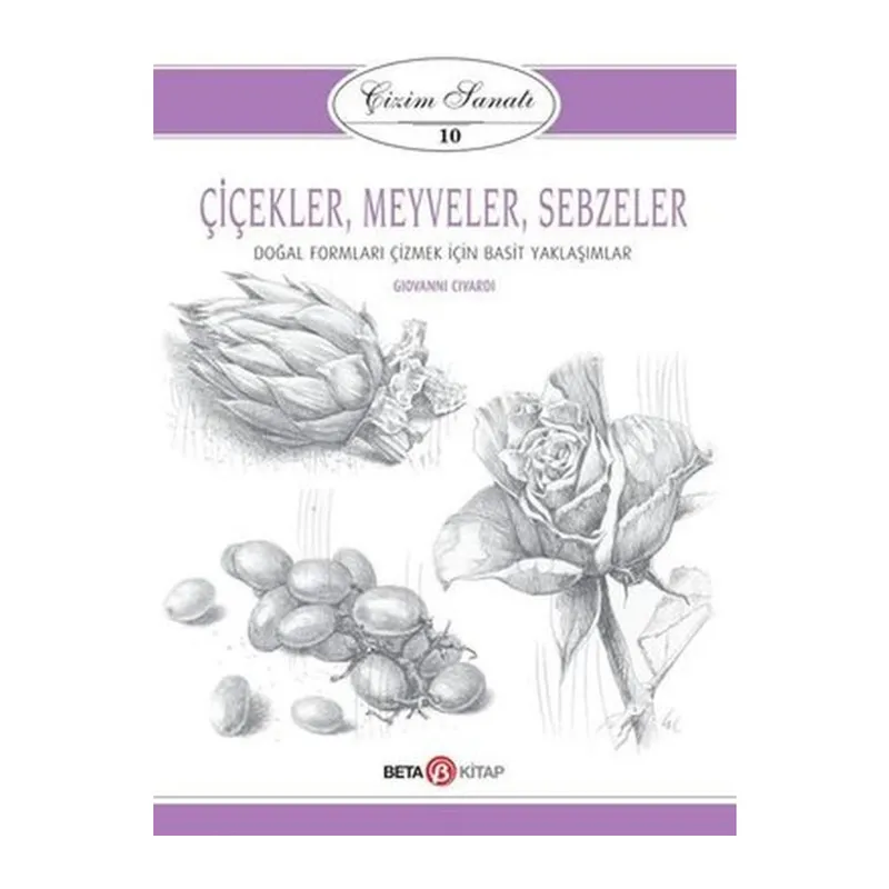 Çizim Sanatı Serisi 10 - Çiçekler, Meyveler ve Sebzeler