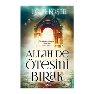 Allah De Ötesini Bırak