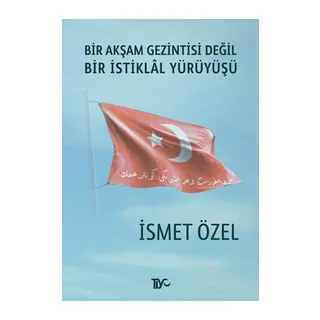 Bir Akşam Gezintisi Değil Bir İstiklal Yürüyüşü