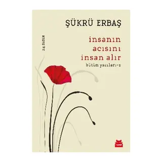 İnsanın Acısını İnsan Alır - Bütün Yazıları 1