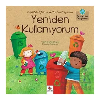 Gezegenimi Seviyorum - Geri Dönüştürmeye Yardım Ediyorum Yeniden Kullanıyorum