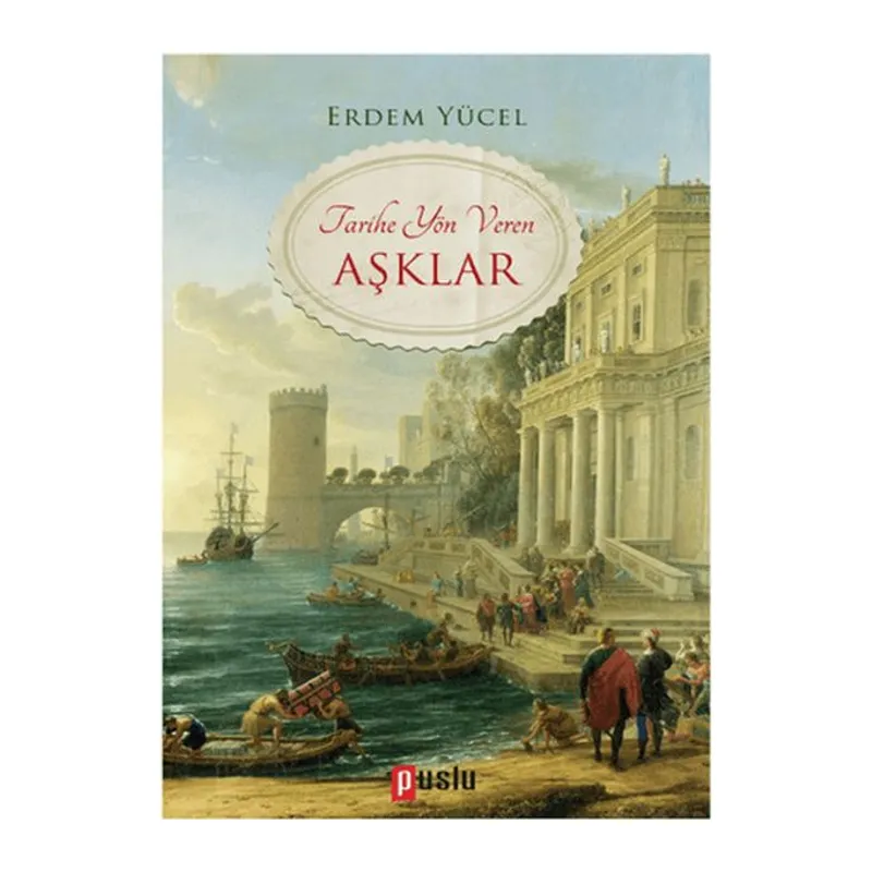 Tarihe Yön Veren Aşklar