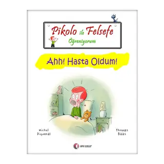 Pikolo ile Felsefe Öğreniyorum - Ahh! Hasta Oldum!