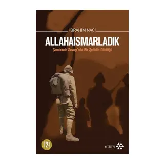 Allahaısmarladık Çanakkale Savaşı'nda Bir Şehidin Günlüğü