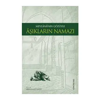 Mevlananın Gözüyle Aşıkların Namazı