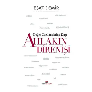 Değer Çözülmelerine Karşı - Ahlakın Direnişi
