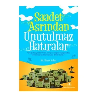 Saadet Asrından Unutulmaz Hatıralar