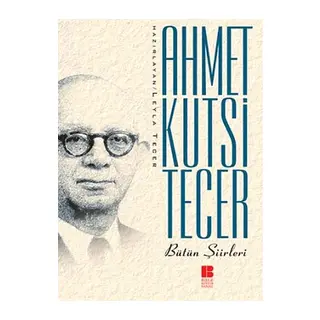 Bütün Şiirleri Ahmet Kutsi Tecer