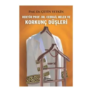 Rektör Prof. Dr. Cebrail Melek ve Korkunç Düşleri
