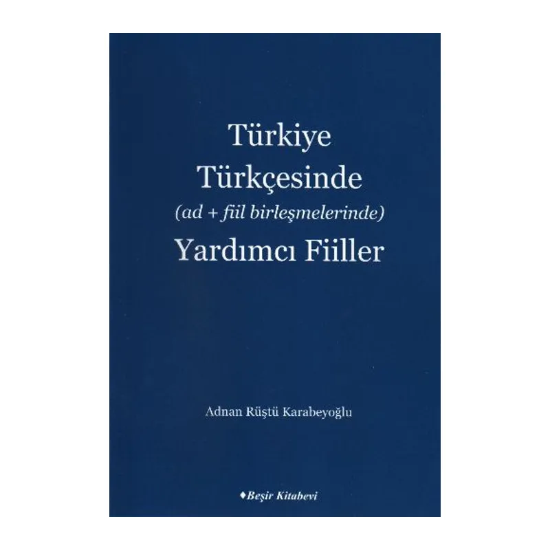 Türkiye Türkçesinde (Ad+Fiil Birleşmelerinde) Yardımcı Fiiller