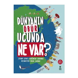 Dünyanın Öbür Ucunda Ne Var? (Ciltli)