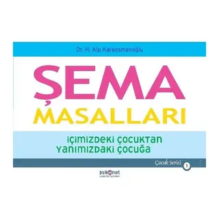 Şema Masalları - İçimizdeki Çocuktan Yanımızdaki Çocuğa - Çocuk Serisi 1