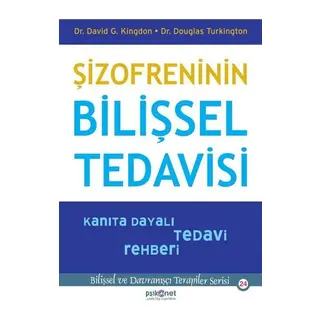 Şizofreninin Bilişsel Tedavisi - Kanıta Dayalı Tedavi Rehberi-Bilişsel Davranışçı Terapiler Serisi24