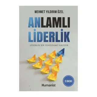 Anlamlı Liderlik - Liderlik Bir Yenilenme Halidir