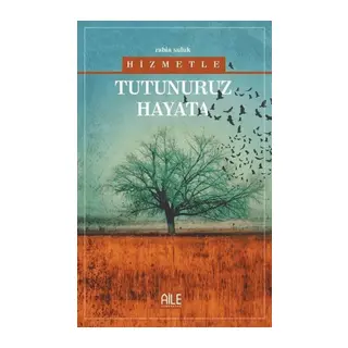 Hizmetle Tutunuruz Hayata