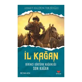 İl Kağan Birinci Göktürk Kağanlığı Son Kağan