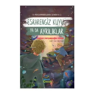Esrarengiz Kuyu Ya Da Ayrılıkları;Peygamberlerin İzinde 3