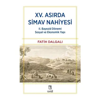 XV. Asırda Simav Nahiyesi II. Bayezid Dönemi Sosyal ve Ekonomik Yapı