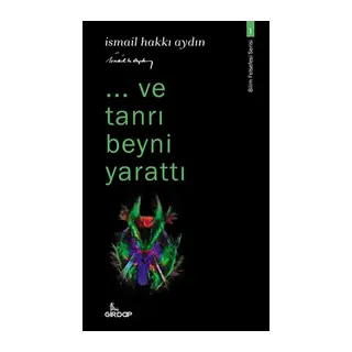 ..ve tanrı beyni yarattı - Bilim Felsefesi Serisi 1