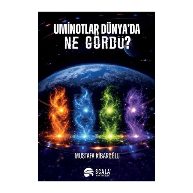 Uminotlar Dünya'da Ne Gördü?