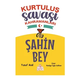 Şahin Bey - Kurtuluş Savaşı Kahramanları