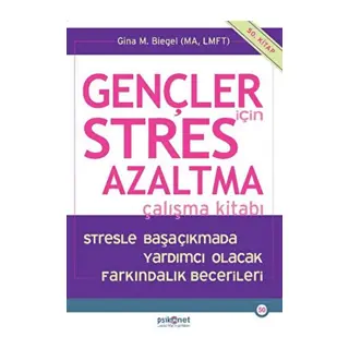 Gençler için Stres Azaltma Çalışma Kitabı / Stresle Başaçıkmada Yardımcı Olacak Farkındalık Becerile