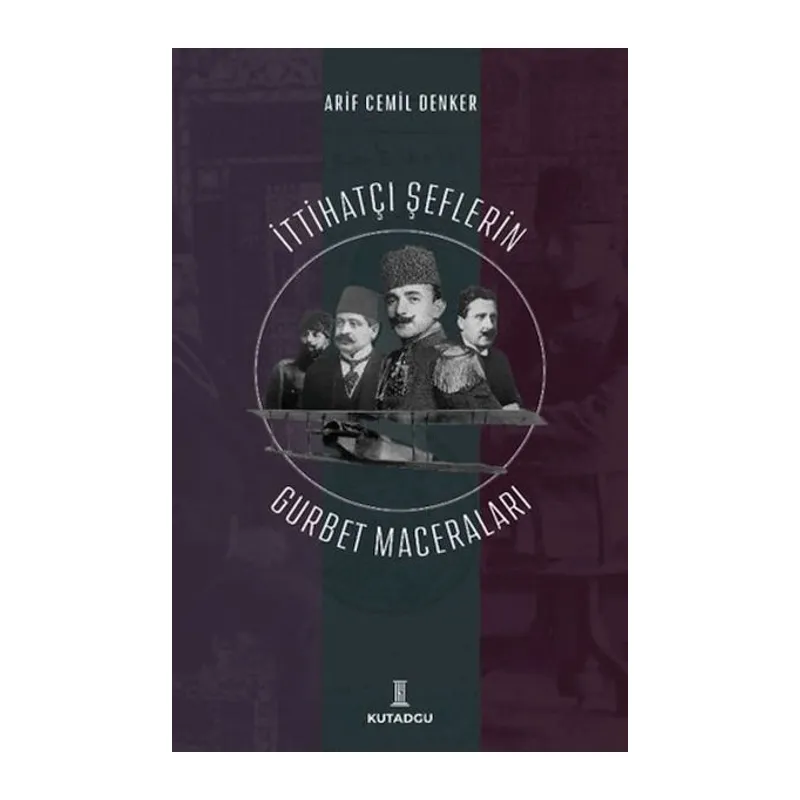 İttihatçı Şeflerin Gurbet Maceraları