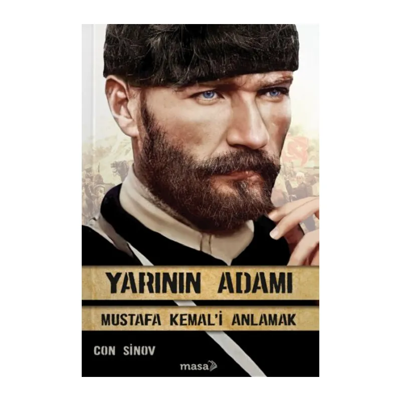 Yarının Adamı 1 Mustafa Kemal'i Anlamak