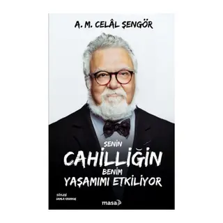 Senin Cahilliğin Benim Yaşamımı Etkiliyor