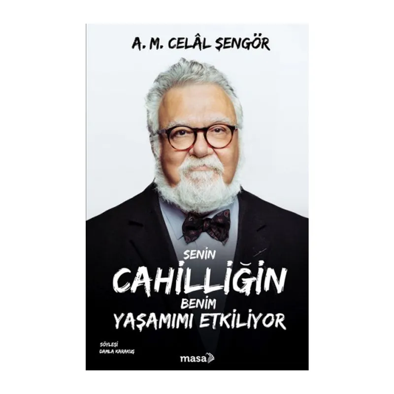 Senin Cahilliğin Benim Yaşamımı Etkiliyor