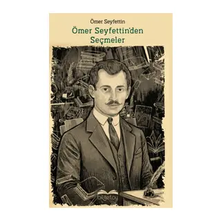 Ömer Seyfettin'den Seçme Hikayeler
