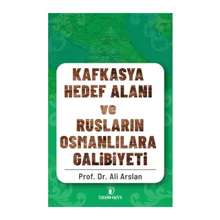 Kafkasya Hedef Alanı ve Rusların Osmanlılara Galibiyeti