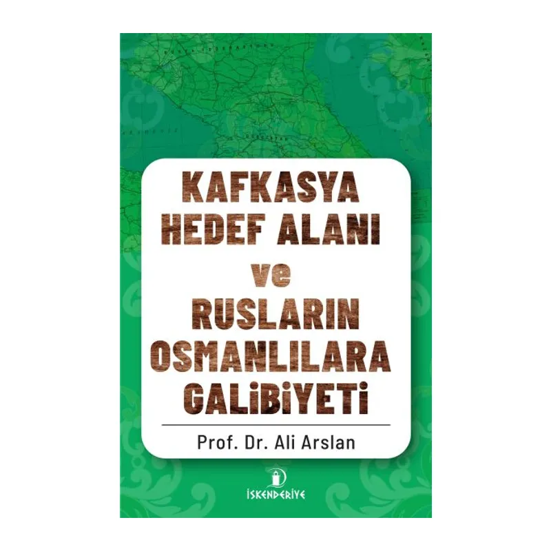 Kafkasya Hedef Alanı ve Rusların Osmanlılara Galibiyeti