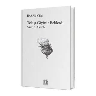 Telaşı Giyinir Beklerdi Saatin Akrebi