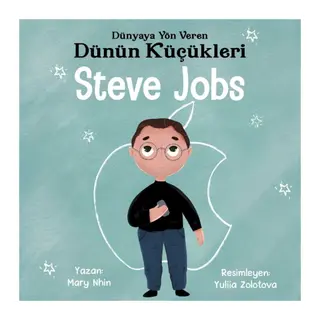 Dünyaya Yön Veren Dünün Küçükleri Steve Jobs