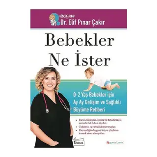 Bebekler Ne İster - 0-2 Yaş Bebekler için Ay Ay Gelişim ve Sağlıklı Büyüme Rehberi