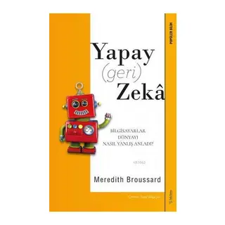 Yapay (Geri) Zeka - Bilgisayarlar Dünyayı Nasıl Yanlış Anladı?