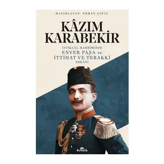 İstiklal Harbimizde Enver Paşa ve İttihat ve Terakki Erkanı