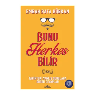 Bunu Herkes Bilir - Tarihteki Yanlış Sorulara Doğru Cevaplar
