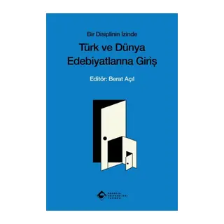 Bir Disiplinin İzinde Türk ve Dünya Edebiyatına Giriş