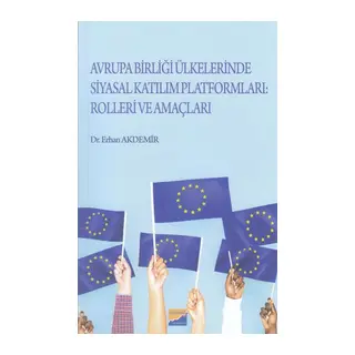 Avrupa Birliği Ülkelerinde Siyasal Katılım Platformları Rolleri ve Amaçları