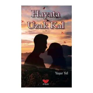 Hayata Uzak Kal