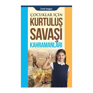 Çocuklar İçin - Kurtuluş Savaşı Kahramanları