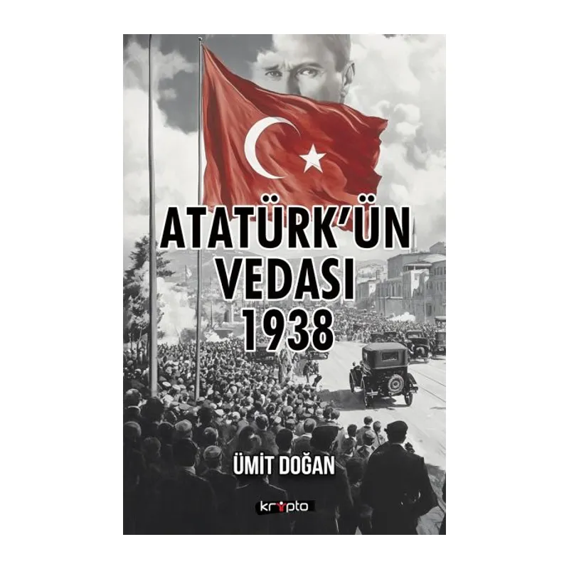 Atatürk’ün Vedası 1938