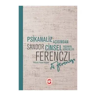 Psikanaliz Açısından Cinsel Yaşamın Kökenleri