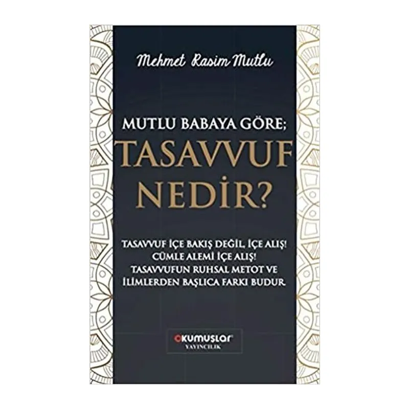 Mutlu Babaya Göre; Tasavvuf Nedir?